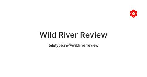 Wild River Review — Teletype