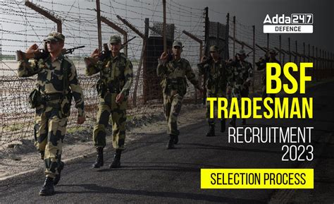 BSF Tradesman Selection Process 2023, Check Details