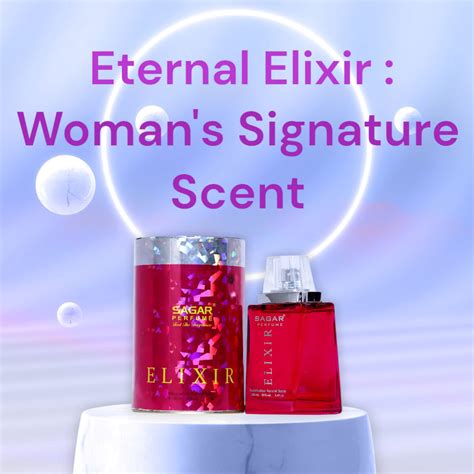 Unveiling Eternal Elixir: The Woman's Signature Scent – sagar Perfume
