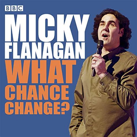 Micky Flanagan: What Chance Change? (Complete Series) (Audio Download ...