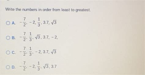 Solved: Write the numbers in order from least to greatest. A. - 7/2 ...