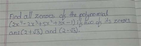 if two zeros of a polynomial P of x is equal to 2 x to the power 4 ...