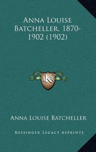 Buy Anna Louise Batcheller, 1870-1902 (1902) Book Online at Low Prices ...