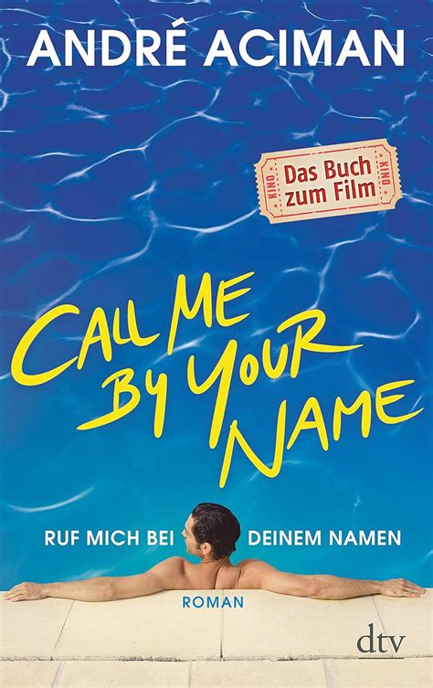 Call Me by Your Name Ruf mich bei deinem Namen: Roman (German Edition ...