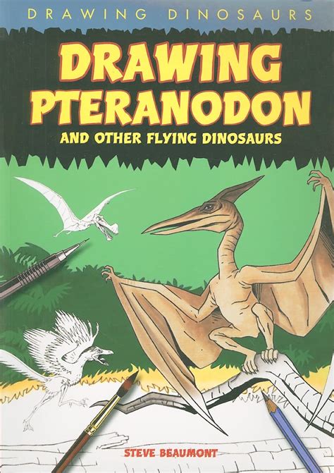 Buy Drawing Pteranodon and Other Flying Dinosaurs (Drawing Dinosaurs ...