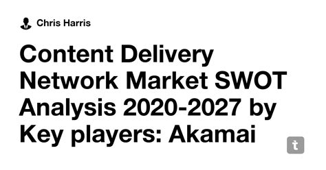 Content Delivery Network Market SWOT Analysis 2020-2027 by Key players ...