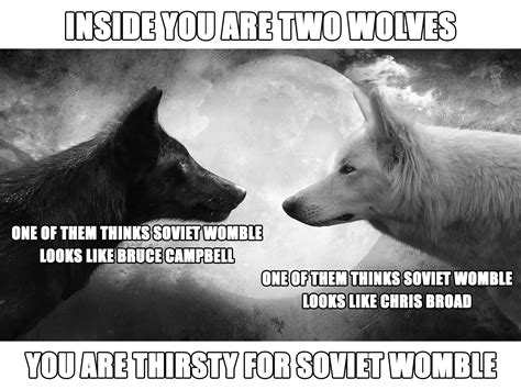 Inside you there are two wolves... : r/SovietWomble