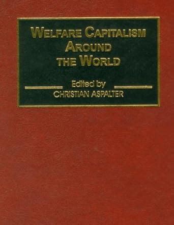Welfare Capitalism Around The World: 1 : Christian Aspalter, Christian ...