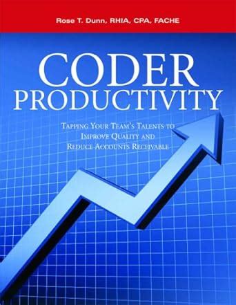 Buy Coder Productivity: Tapping Your Team's Talents to Improve Quality ...