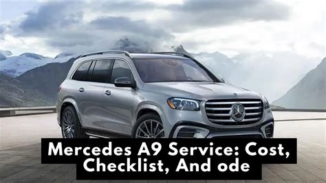 Mercedes A9 Service: Cost, Checklist, And Code [Guide 2025]