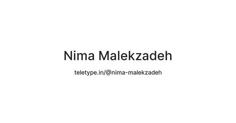 Nima Malekzadeh — Teletype