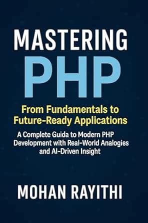 Mastering PHP: From Fundamentals to Future-Ready Applications : A ...