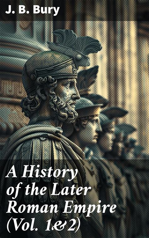 A History of the Later Roman Empire (Vol. 1&2): From the Death of ...