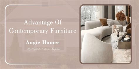Embrace the Elegance of Contemporary Furniture - Angie Homes – ANGIE HOMES