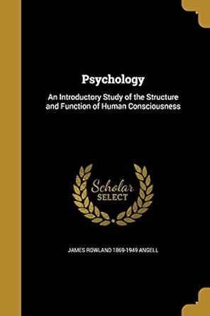 Psychology: An Introductory Study of the Structure and Function of ...