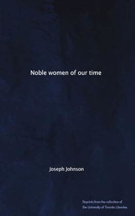 Noble women of our time : Johnson, Joseph: Amazon.in: Books
