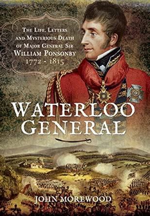 Buy Waterloo General: The Life, Letters and Mysterious Death of Major ...