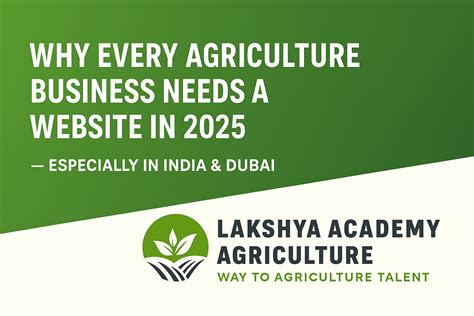 Why Every Agriculture Business Needs a Website in 2025 – India & Dubai | Grow With Lakshya
