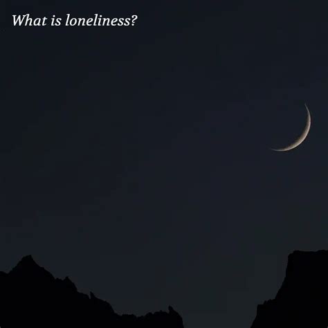 What is loneliness? | Quotes & Writings by Aesthetic Thoughts | YourQuote
