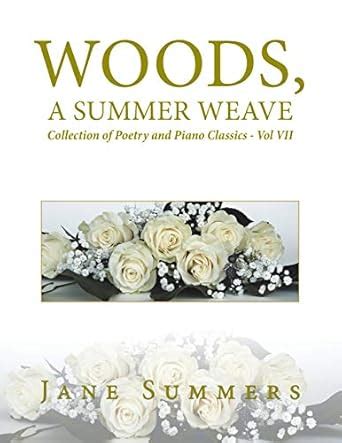 Buy Woods, a Summer Weave: Collection of Poetry and Piano Classics ...