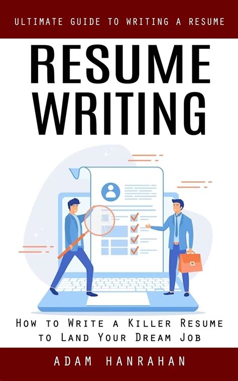 Resume Writing: Ultimate Guide to Writing a Resume (How to Write a ...