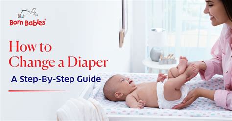 How to Change a Diaper: A Step-By-Step Guide – Born Babies