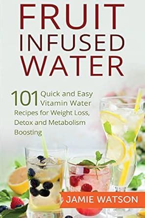 Buy Fruit Infused Water: 101 Natural Vitamin Water Recipes Book Online ...