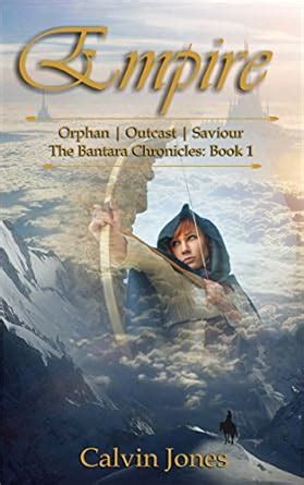 Empire: Orphan - Outcast - Saviour (Bantara Chronicles Book 1) eBook ...