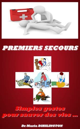 Premiers secours : Simples gestes pour sauver des vies... (French ...