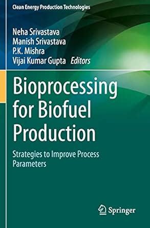 Buy Bioprocessing for Biofuel Production: Strategies to Improve Process ...