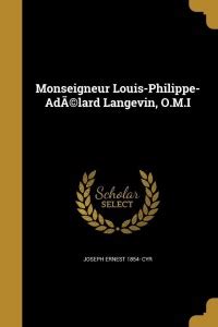 Monseigneur Louis-Philippe-AdA(c)lard Langevin, O.M.I: Buy Monseigneur ...