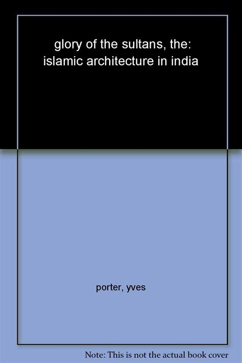 Buy Glory of the Sultans, The:Islamic Architecture in India: Islamic ...