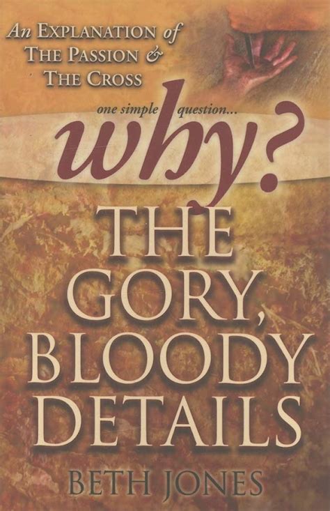 Buy Why the Gory, Bloody Details?: An Explanation of the Passion and ...