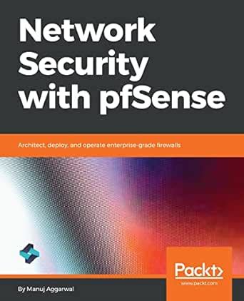 Network Security with pfSense: Architect, deploy, and operate ...