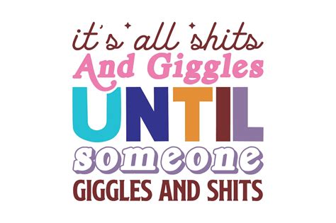 Its All Shits and Giggles Until Someone Graphic by Lazy Craft ...