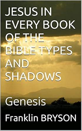 JESUS IN EVERY BOOK OF THE BIBLE TYPES AND SHADOWS : Genesis eBook ...