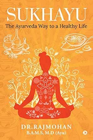 Sukhayu : The Ayurveda Way to a Healthy Life eBook : Dr.Rajmohan B.A.M ...