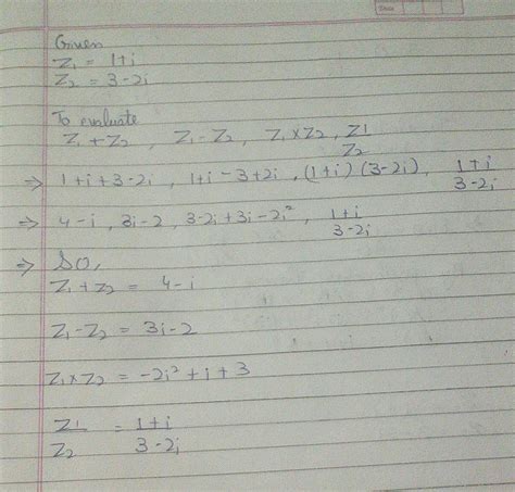 If Z1=1+i,Z2=3-2i,findZ1+Z2, Z1-Z2, Z1.Z2, Z1/Z2 - Brainly.in