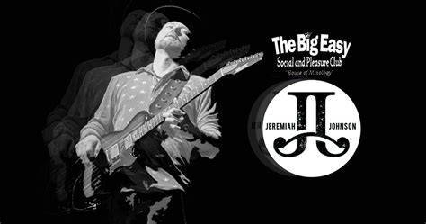 Jeremiah Johnson at The Big Easy Social and Pleasure Club , The Big ...