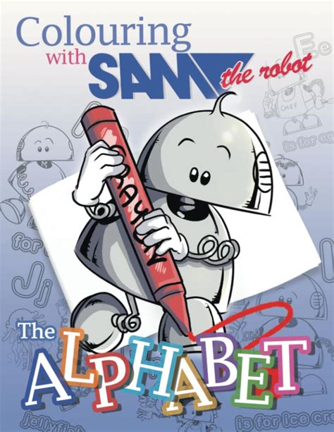 Colouring with Sam the Robot - The Alphabet: 2 (Sam the Robot Colouring ...