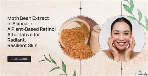 Moth Bean Extract: Plant-based Retinol for Radiant Skin | Clinikally