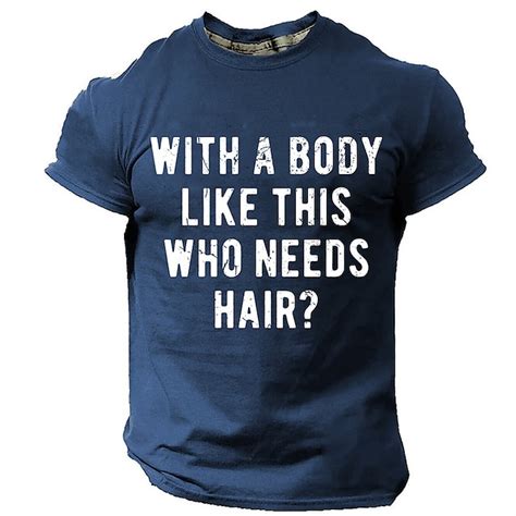 Mens Short Sleeve T-Shirt: Funny 'With A Body Like This Who Needs Hair ...