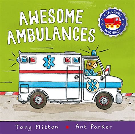 Amazing Machines: Awesome Ambulances eBook : Mitton, Tony, Parker, Ant ...