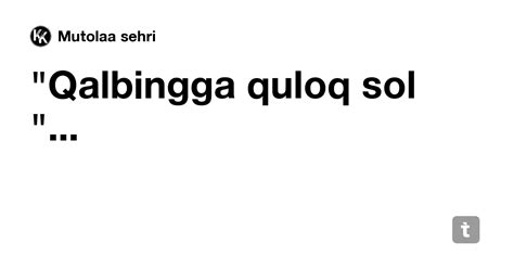 "Qalbingga quloq sol "... — Teletype