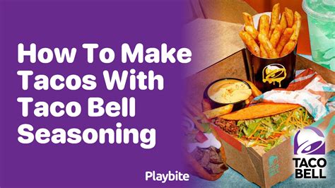 How to Make Tacos with Taco Bell Seasoning - Playbite