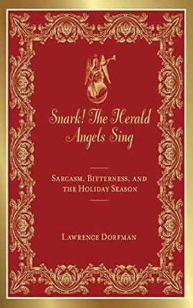 Buy Snark! The Herald Angels Sing: Sarcasm, Bitterness and the Holiday ...