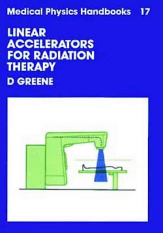 Buy Linear Accelerators for Radiation Therapy, (Medical Physics ...