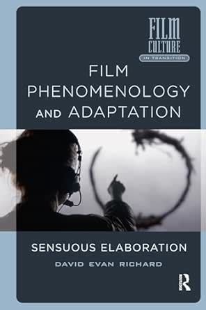 Film Phenomenology and Adaptation: Sensuous Elaboration (Film Culture ...