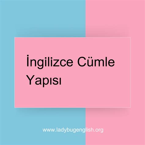 İngilizce Cümle Yapısı Temel Kurallar - Ladybug English Academy