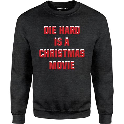 Die Hard is a Christmas Movie - Unisex Sweatshirt – m00nshot